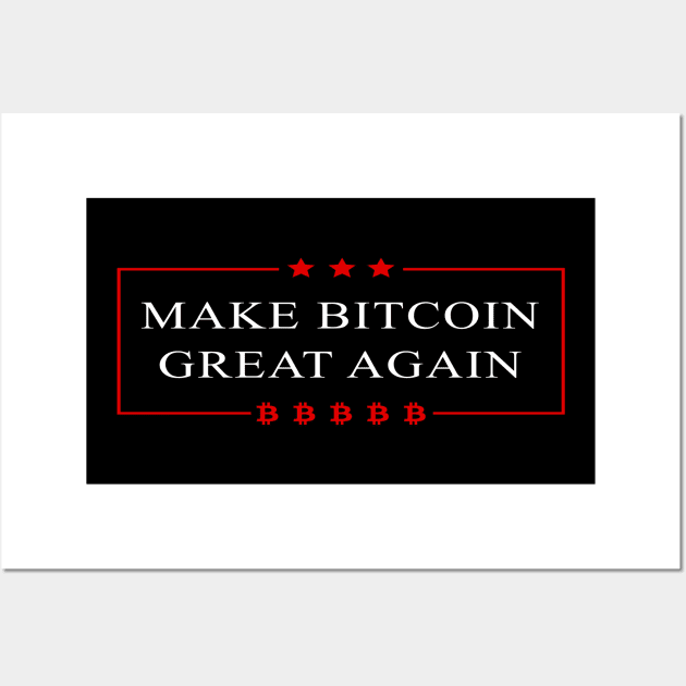 Make Bitcoin Great Again - Bitcoin Funny T-Shirt Wall Art by mangobanana